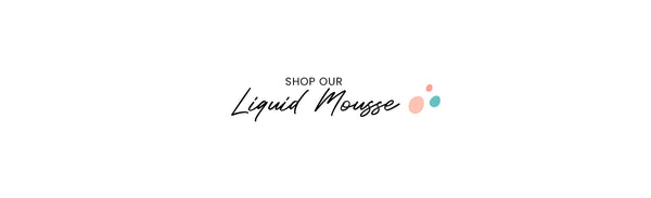 Liquid Mousse